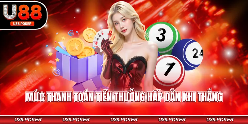 Mức thanh toán tiền thưởng hấp dẫn khi thắng